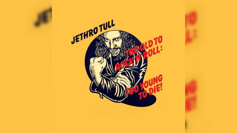 Обкладинка альбому Too Old to Rock 'n' Roll: Too Young to Die!