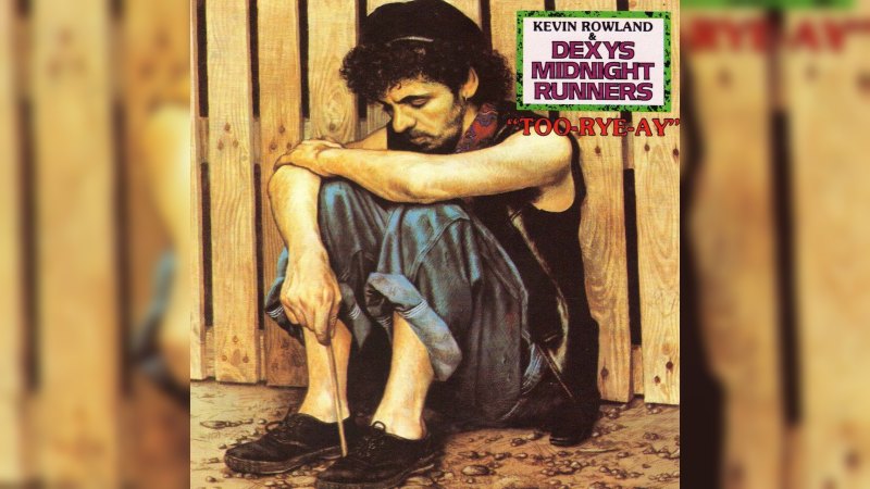 Обкладинка альбому Kevin Rowland & Dexys Midnight Runners – Too-Rye-Ay