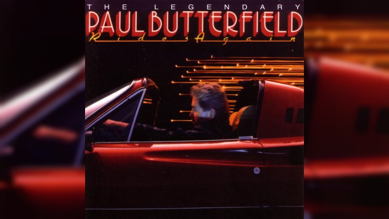 Обкладинка альбому The Legendary Paul Butterfield Rides Again