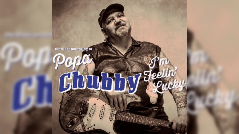 Обложка альбома I'm Feelin' Lucky: The Blues According to Popa Chubby