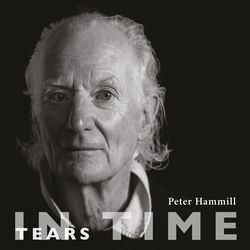 Peter Hammill – Tears In Time
