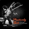 Обкладинка альбому Positively Bob: Willie Nile Sings Bob Dylan